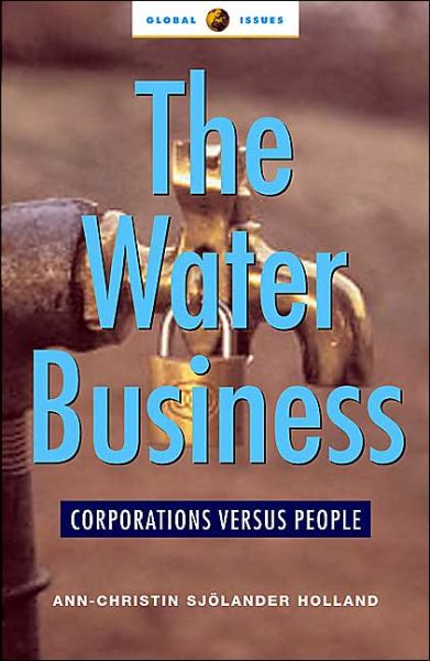 Cover for Ann-Christin Sjolander Holland · The Water Business: Corporations versus People - Global Issues (Taschenbuch) (2005)