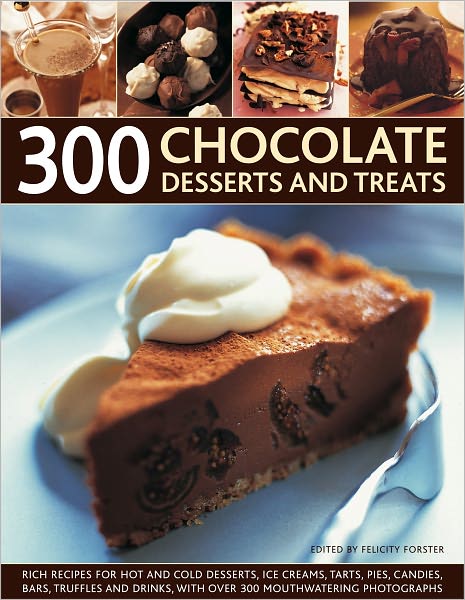 Cover for Felicity Forster · 300 Chocolate Desserts and Treats (Paperback Book) (2010)