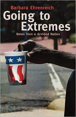 Cover for Ehrenreich, Barbara (Y) · Going To Extremes: Notes from a Divided Nation (Paperback Book) (2008)