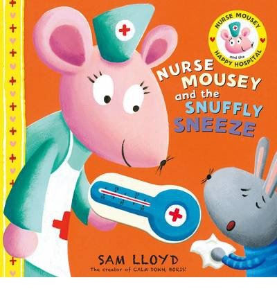 Cover for Sam Lloyd · Nurse Mousey and the Snuffly Sneeze (Hardcover Book) (2014)