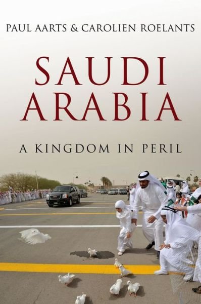 Cover for Paul Aarts · Saudi Arabia: a Kingdom in Peril (Hardcover Book) (2015)