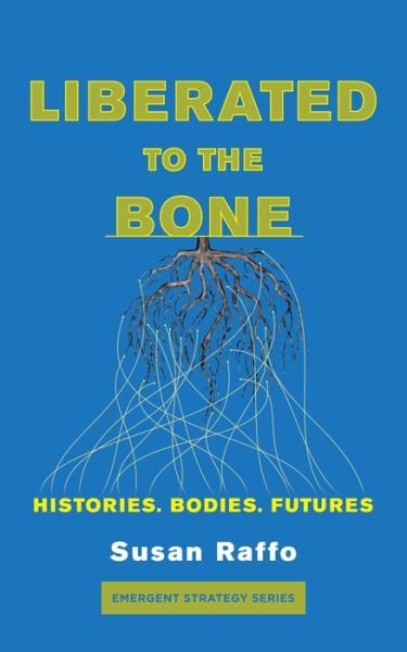 Cover for Susan Raffo · Liberated To The Bone: Histories, Bodies, Futures (Paperback Book) (2023)