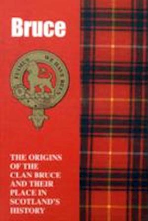 The Bruces: The Origins of the Clan Bruce and Their Place in History - Scottish Clan Mini-Book - William Fyfe Hendrie - Bücher - Lang Syne Publishers Ltd - 9781852170653 - 31. März 1997