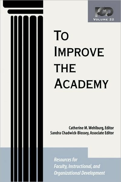 To Improve the Academy: Resources for Faculty, Instructional, and Organizational Development - JB - Anker - CM Wehlburg - Livres - John Wiley & Sons Inc - 9781882982653 - 8 février 2008