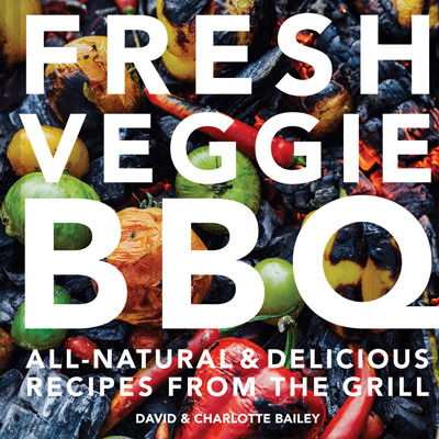 Cover for David Bailey · Fresh Veggie BBQ: All-Natural &amp; Delicious Recipes from the Grill (Inbunden Bok) (2019)