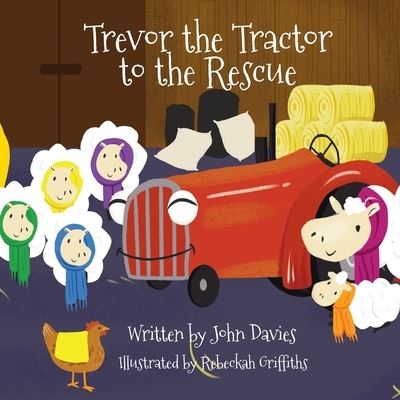 Trevor the Tractor to the Rescue - Trevor the Tractor - John Davies - Livres - Rowanvale Books - 9781913662653 - 31 juillet 2022