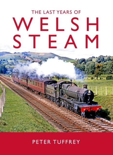 Cover for Peter Tuffrey · The Last Days of Welsh Steam (Inbunden Bok) (2024)