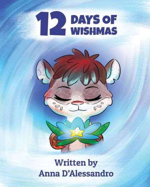 12 Days of Wishmas - Anna D'Alessandro - Books - Like a Photon Creative Pty - 9781925807653 - April 24, 2020