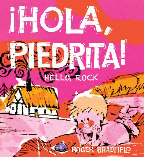 Cover for Roger Bradfield · Hello, Rock / Hola Piedrita (Hardcover Book) [Spanish, Bilingual Spanish / English edition] (2012)