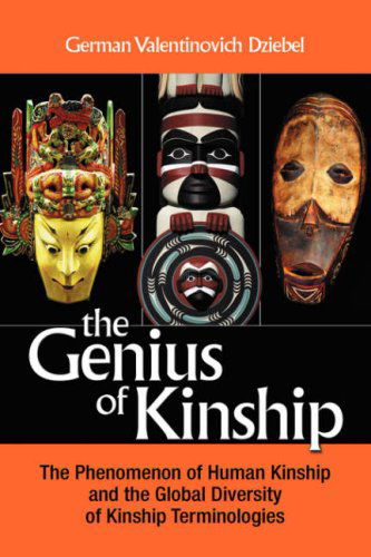 Cover for German V. Dziebel · The Genius of Kinship: the Phenomenon of Kinship and the Global Diversity of Kinship Terminologies (Hardcover Book) (2007)