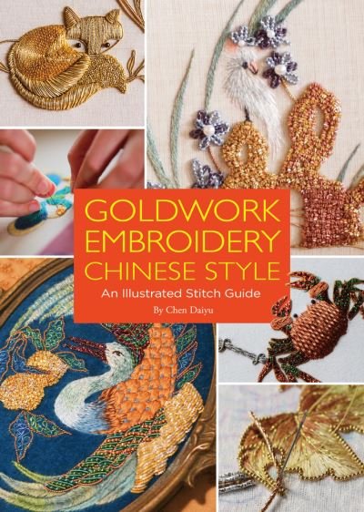 Cover for Daiyu Chen · Goldwork Embroidery Chinese Style: An Illustrated Stitch Guide (Paperback Book) (2022)