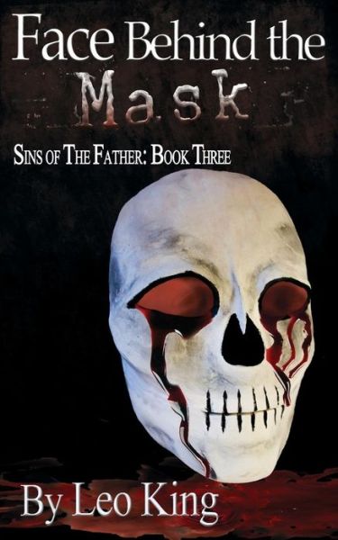 Cover for Leo King · Sins of the Father: Face Behind the Mask (Paperback Book) (2014)