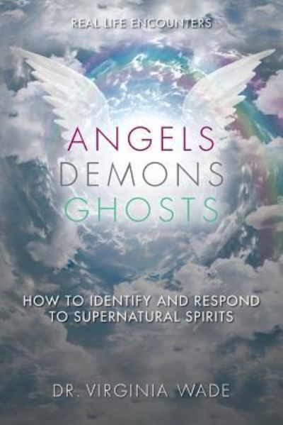 Cover for Dr. Virginia Wade · Angels Demons Ghosts (Paperback Book) (2016)