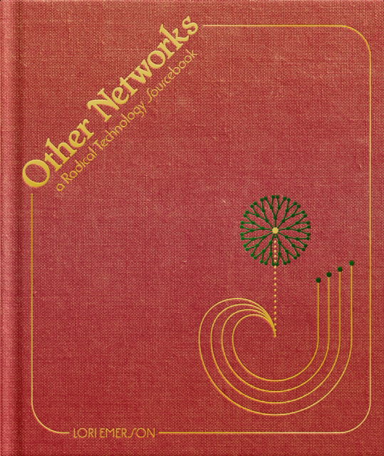 Cover for Lori Emerson · Other Networks: A Radical Technology Sourcebook (Hardcover Book) (2025)