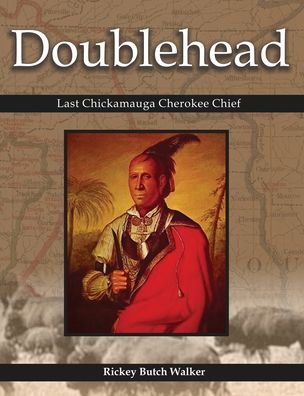 Cover for Rickey Butch Walker · Doublehead: Last Chickamauga Cherokee Chief (Gebundenes Buch) (2013)