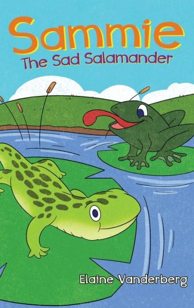 Cover for Elaine Vanderberg · Sammie, The Sad Salamander (Hardcover Book) (2022)