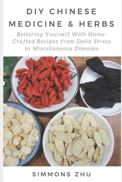 Cover for Simmons Zhu · DIY Chinese Medicine and Herbs (Paperback Book) (2018)