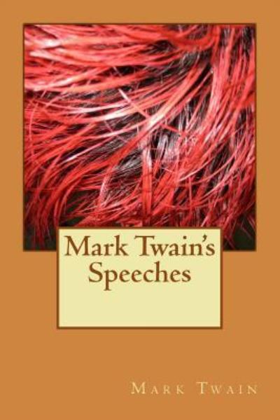 Mark Twain's Speeches - Mark Twain - Books - Createspace Independent Publishing Platf - 9781983595653 - January 11, 2018