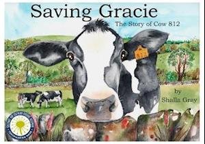 Cover for Shalla Gray · Saving Gracie: The Story of Cow 812 (Paperback Book) (2020)