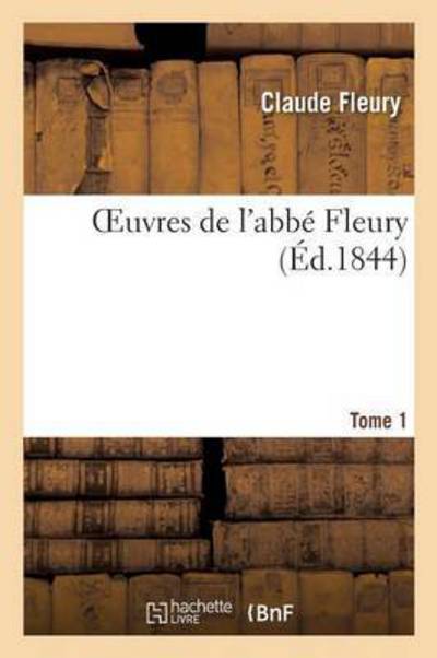 Cover for Claude Fleury · Oeuvres de l'Abbe Fleury. Tome 1 - Litterature (Paperback Book) (2016)