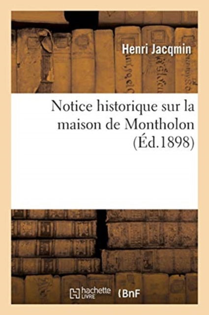 Cover for Jacqmin · Notice historique sur la maison de Montholon (Paperback Book) (2018)