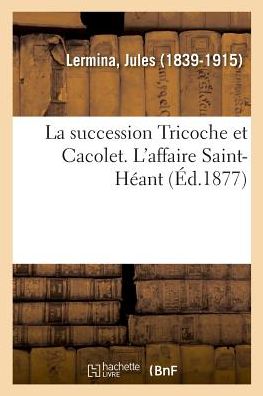 Cover for Jules Lermina · La succession Tricoche et Cacolet. L'affaire Saint-Heant (Paperback Book) (2018)