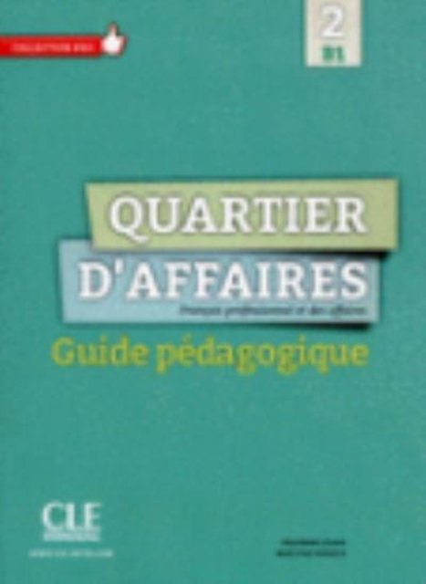 Quartier d'affaires: Guide pedagogique B1 (Paperback Book) (2015)