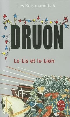 Les Rois maudits 6: Le Lis et le Lion - Maurice Druon - Livres - Le Livre de poche - 9782253004653 - 28 septembre 2005