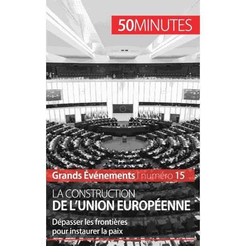 La construction de l'Union europeenne - 50 Minutes - Bücher - 50 Minutes - 9782806259653 - 14. April 2015