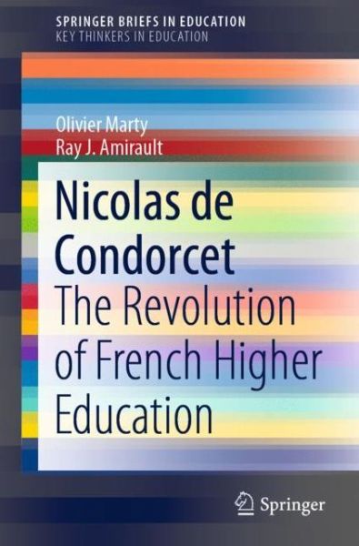 Cover for Olivier Marty · Nicolas de Condorcet: The Revolution of French Higher Education - SpringerBriefs on Key Thinkers in Education (Paperback Book) [2020 edition] (2020)