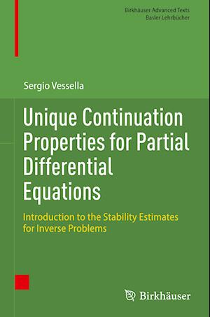 Unique Continuation Properties for Partial Differential Equations: Introduction to the Stability Estimates for Inverse Problems - Birkhauser Advanced Texts / Basler Lehrbucher - Sergio Vessella - Books - Birkhauser Verlag AG - 9783031863653 - April 30, 2025