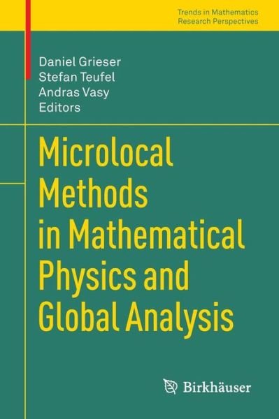 Cover for Daniel Grieser · Microlocal Methods in Mathematical Physics and Global Analysis - Trends in Mathematics (Pocketbok) [2013 edition] (2012)