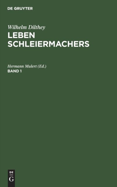 Cover for No Contributor · Wilhelm Dilthey: Leben Schleiermachers. Band 1 (Hardcover Book) (2022)