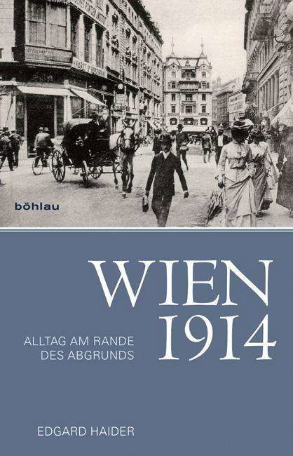 Wien 1914 - Haider - Livros -  - 9783205794653 - 8 de agosto de 2013