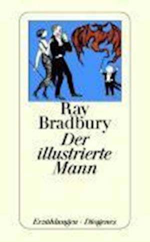 Detebe.20365 Bradbury.illustrierte Mann - Ray Bradbury - Kirjat -  - 9783257203653 - 