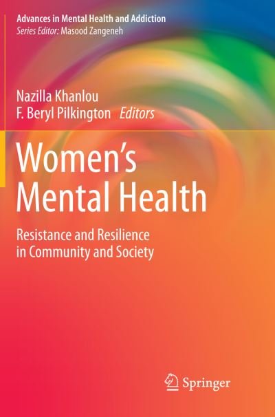 Women's Mental Health: Resistance and Resilience in Community and Society - Advances in Mental Health and Addiction (Paperback Book) [Softcover reprint of the original 1st ed. 2015 edition] (2016)