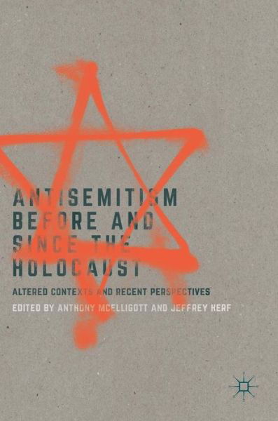 Antisemitism Before and Since the Holocaust: Altered Contexts and Recent Perspectives (Hardcover Book) [1st ed. 2017 edition] (2017)