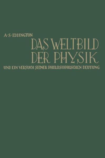 Cover for Arthur Stanley Eddington · Das Weltbild Der Physik Und Ein Versuch Seiner Philosophischen Deutung: The Nature of the Physical World (Paperback Book) [Softcover Reprint of the Original 1st 1931 edition] (1931)