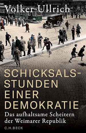 Schicksalsstunden einer Demokratie - Volker Ullrich - Books - C.H.Beck - 9783406821653 - July 11, 2024