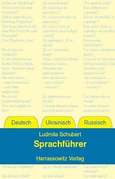 Sprachfuhrer Deutsch - Ukrainisch - Russisch: Mit Basisvokabular Und Kurzgrammatik - Ludmila Schubert - Libros - Otto Harrassowitz - 9783447057653 - 1 de julio de 2008