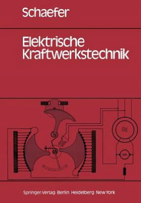 Cover for H. Schaefer · Elektrische Kraftwerkstechnik (Paperback Book) [German edition] (1979)