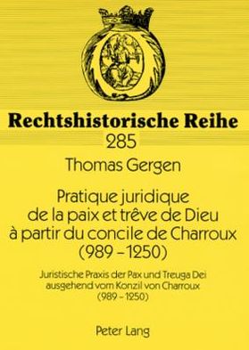 Cover for Gergen Thomas Gergen · Pratique juridique de la paix et treve de Dieu a partir du concile de Charroux (989-1250): Juristische Praxis der Pax und Treuga Dei ausgehend vom Konzil von Charroux (989-1250) (Paperback Book) (2004)