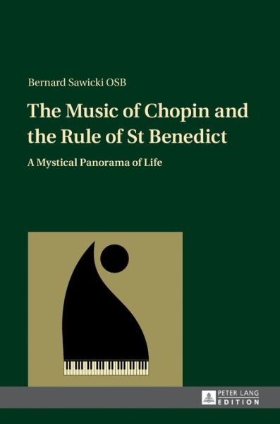 Bernard Sawicki · The Music of Chopin and the Rule of St Benedict: A Mystical Panorama of Life (Hardcover Book) [New edition] (2014)