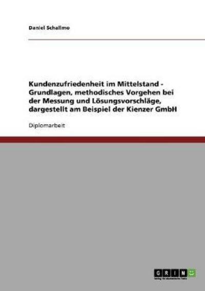 Cover for Daniel Schallmo · Kundenzufriedenheit im Mittelstand. Die Kienzer GmbH: Grundlagen, methodisches Vorgehen bei der Messung und Loesungsvorschlage (Paperback Book) [German edition] (2007)