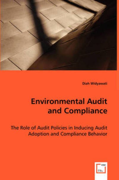 Cover for Diah Widyawati · Environmental Audit and Compliance: the Role of Audit Policies in Inducing Audit Adoption and Compliance Behavior (Paperback Book) (2008)