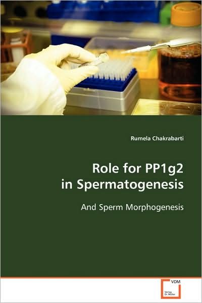 Cover for Rumela Chakrabarti · Role for Pp1g2 in Spermatogenesis: and Sperm Morphogenesis (Paperback Book) (2008)
