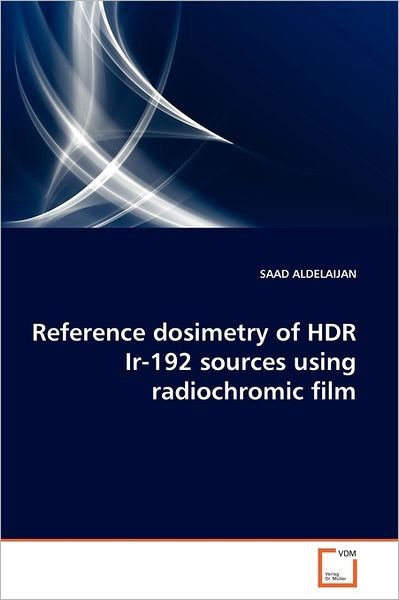 Cover for Saad Aldelaijan · Reference Dosimetry of Hdr Ir-192 Sources Using Radiochromic Film (Paperback Bog) (2011)