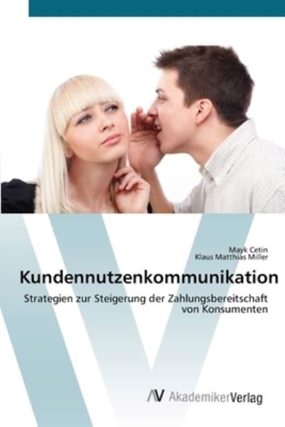 Kundennutzenkommunikation - Cetin - Books -  - 9783639443653 - July 17, 2012