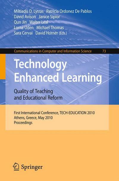 Cover for Miltiadis D Lytras · Technology Enhanced Learning: Quality of Teaching and Educational Reform: 1st International Conference, TECH-EDUCATION 2010, Athens, Greece, May 19-21, 2010. Proceedings - Communications in Computer and Information Science (Paperback Book) [2010 edition] (2010)