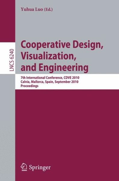 Cover for Yuhua Luo · Cooperative Design, Visualization, and Engineering: 7th International Conference, CDVE 2010, Calvia, Mallorca, Spain, September 19-22, 2010, Proceedings - Information Systems and Applications, incl. Internet / Web, and HCI (Paperback Book) (2010)